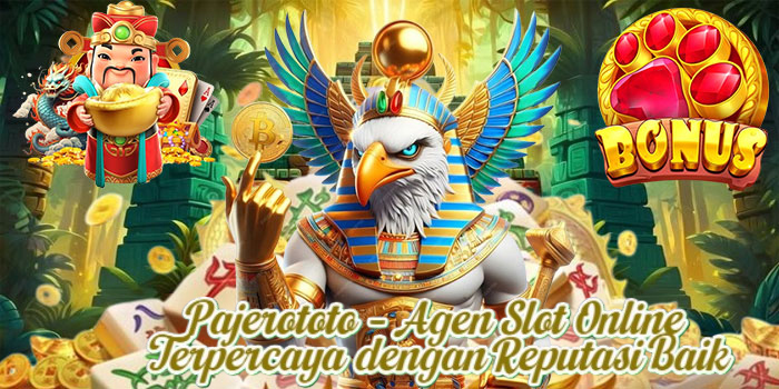 Pajerototo – Agen Slot Online Terpercaya dengan Reputasi Baik